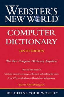 Webster's New World Computer Dictionary, 10th Edition - Bryan Pfaffenberger