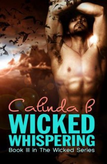 Wicked Whispering: Book III in the Wicked Series - Calinda B., Elizabeth Wessling Johanna