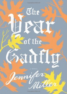 The Year of the Gadfly - Jennifer Miller
