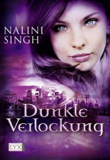 Dunkle Verlockung (German Edition) - Nalini Singh, <b>Nora Lachmann</b>, ... - 06ab5c55400e557691f3cc351e2215e6
