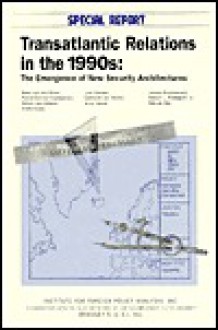 Transatlantic Relations 1990s - Hans Van Den Broek, Jerzy Nowak, Rob de Wijk, Lynn Hansen, Pierre-Etienne Champenois, William Van Eekelen, Andre Erdos, Gebhardt Von Moltke, Janusz Onyszjiewicz, Robert L. Pfaltzgraff, Jr.