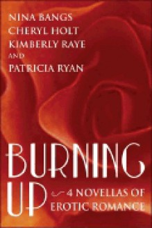 Burning Up: Four Novellas of Erotic Romance - Nina Bangs