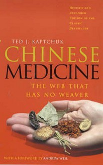 Chinese Medicine: The Web That Has No Weaver - Ted Kaptchuk