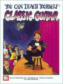 Mel Bay's You Can Teach Yourself Classic Guitar - William Bay