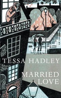 Married Love - Tessa Hadley