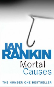 Mortal Causes - Ian Rankin