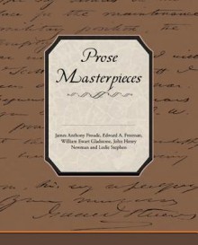 Prose Masterpieces from Modern Essayists - James Anthony Froude