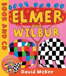 Elmer and Wilbur: Elmer Series (Novelty Book) - David McKee