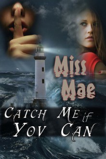 Catch Me If You Can - Miss Mae