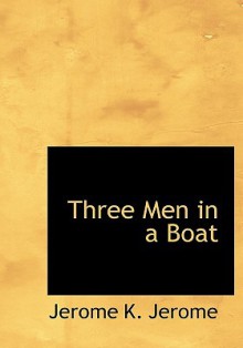 Three Men in a Boat - Jerome K. Jerome