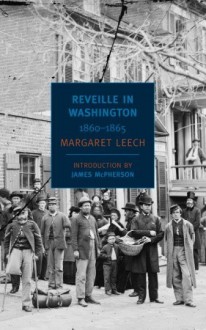 Reveille in Washington, 1860-65 - Margaret Leech, James M. McPherson