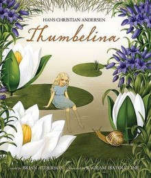 Thumbelina. Hans Christian Andersen - Brian Alderson