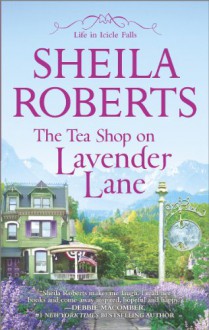 The Tea Shop on Lavender Lane - Sheila Roberts