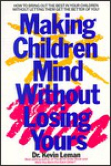 Making Children Mind: Without Losing Yours - Kevin Leman