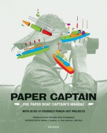 Paper Captain: The Paper Boat Captain's Manual - Juliette Cezzar, W.J. Holland