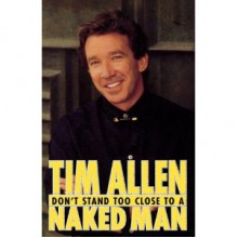 Don't Stand Too Close to a Naked Man - Tim Allen