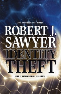 Identity Theft: And Other Stories - Robert J. Sawyer