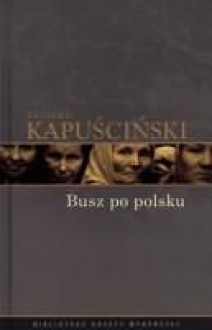 Busz po polsku - Ryszard Kapuściński