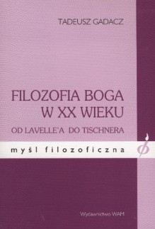 Filozofia Boga w XX wieku - Tadeusz Gadacz