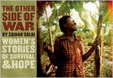 The Other Side of War: Women's Stories of Survival and Hope - Zainab Salbi, Laurie Becklund, Susan Meiselas, Alice Walker