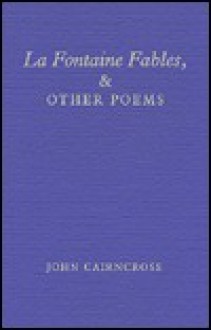 La Fontaine Fables, and Other Poems - John Cairncross