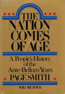 The Nation Comes of Age (A People's History, Vol 4) - Page Smith