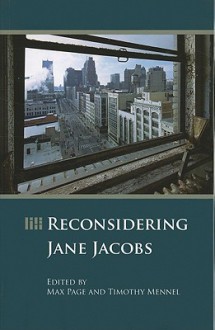 Reconsidering Jane Jacobs - Max Page, Timothy Mennel