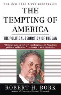 The Tempting of America - Robert H. Bork