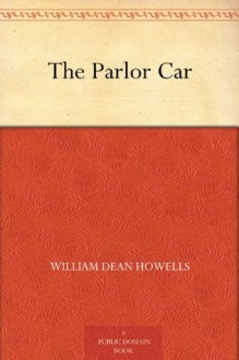 The Parlor Car - William Dean Howells