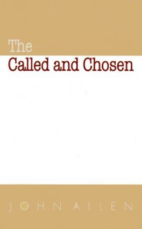 The Called and Chosen - John Allen