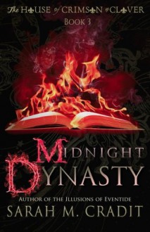 Midnight Dynasty: The House of Crimson & Clover Book 3 (Volume 3) - Sarah M. Cradit, Tara Shaner