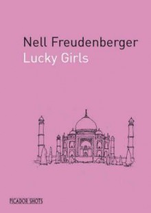 Lucky Girls (Picador Shots) - Nell Freudenberger