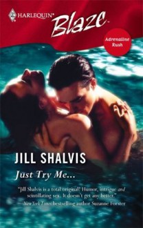 Just Try Me... (Adrenaline Rush) - Jill Shalvis