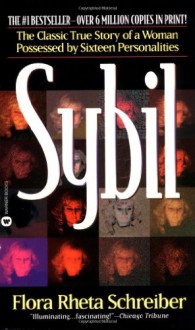 Sybil: The Classic True Story of a Woman Possessed by Sixteen Personalities - Flora Rheta Schreiber