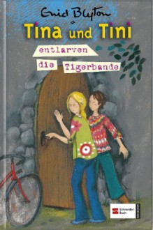 Tina und Tini entlarven die Tigerbande (Tina und Tini #7) - Tina Caspari, Enid Blyton