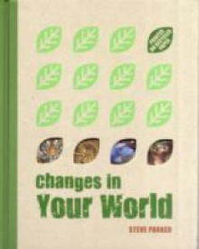 Changes in Your World - Steve Parker