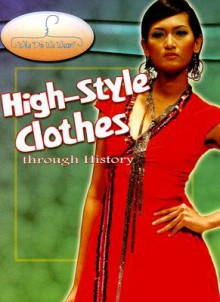 High-Style Clothes Through History (Why Do We Wear?) - Fiona MacDonald