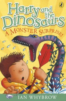 Harry and the Dinosaurs: A Monster Surprise!: A Monster Surprise! - Ian Whybrow