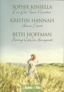 Of Love and Life: I've Got Your Number / Home Front / Saving CeeCee Honeycutt - Sophie Kinsella, Kristin Hannah, Beth Hoffman