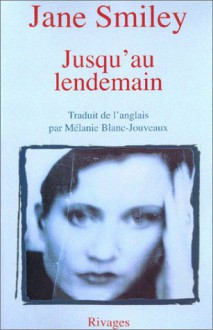 Jusqu'au lendemain - Jane Smiley