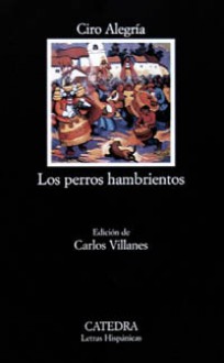 Los perros hambrientos - Ciro Alegría