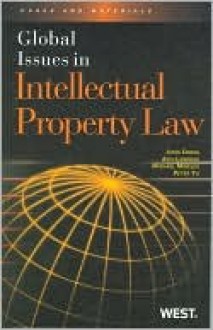 Global Issues in Intellectual Property Law - John Cross, Amy Landers