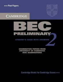 Cambridge Bec Preliminary 2 with Answers: Examination Papers from University of Cambridge ESOL Examinations: English for Speakers of Other Languages - Cambridge University Press