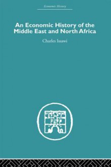 An Economic History of the Middle East and North Africa - Charles P. Issawi