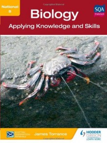 National 5 Biology: Applying Knowledge and Skills - James Torrance, James Fullarton, Clare Marsh, James Simms, Caroline Stevenson