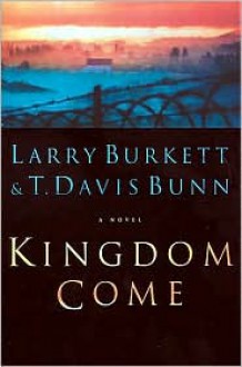 Kingdom Come: A Novel - Larry Burkett