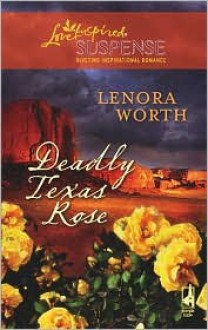 Deadly Texas Rose - Lenora Worth