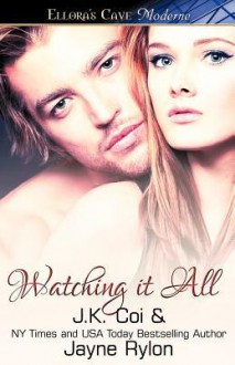 Watching It All - J.K. Coi, Jayne Rylon