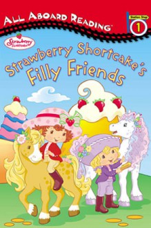 Strawberry Shortcake's Filly Friends: All Aboard Reading Station Stop 1 - Megan E. Bryant, SI Artists