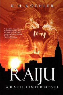 Raiju: A Kaiju Hunter Novel - K.H. Koehler